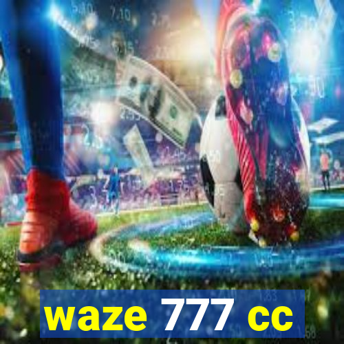 waze 777 cc